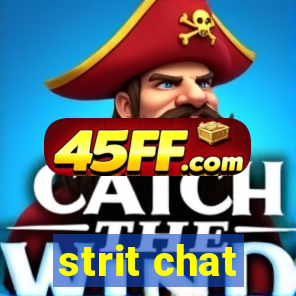 strit chat
